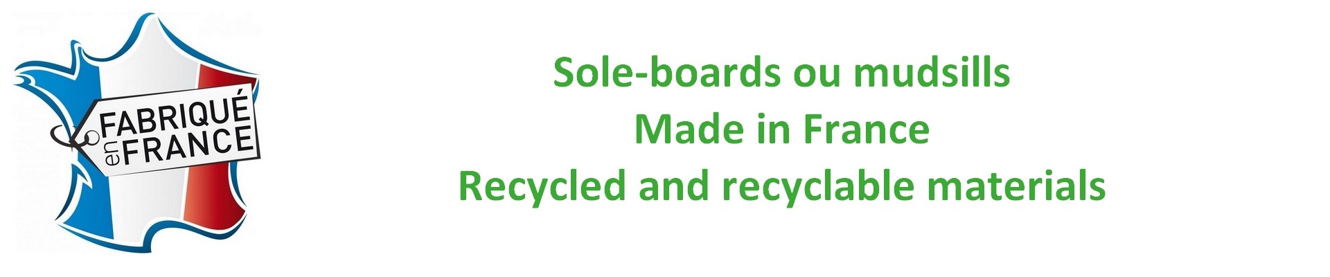 Sole-boards or mudsill, made in France, Recycled and recyclable plastics